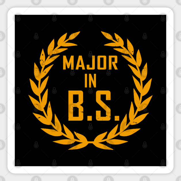 Major In BS Funny College School Slogan Magnet by BoggsNicolas